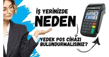 İş Yerinizde Neden Yedek POS Cihazı Bulundurmalısınız?