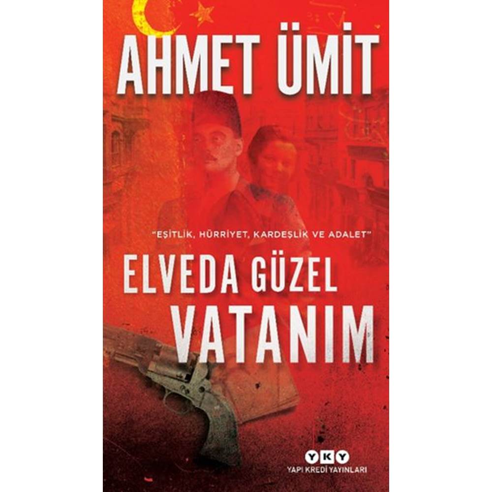 Elveda Güzel Vatanım - Eşitlik, Hürriyet, Kardeşlik ve Adalet