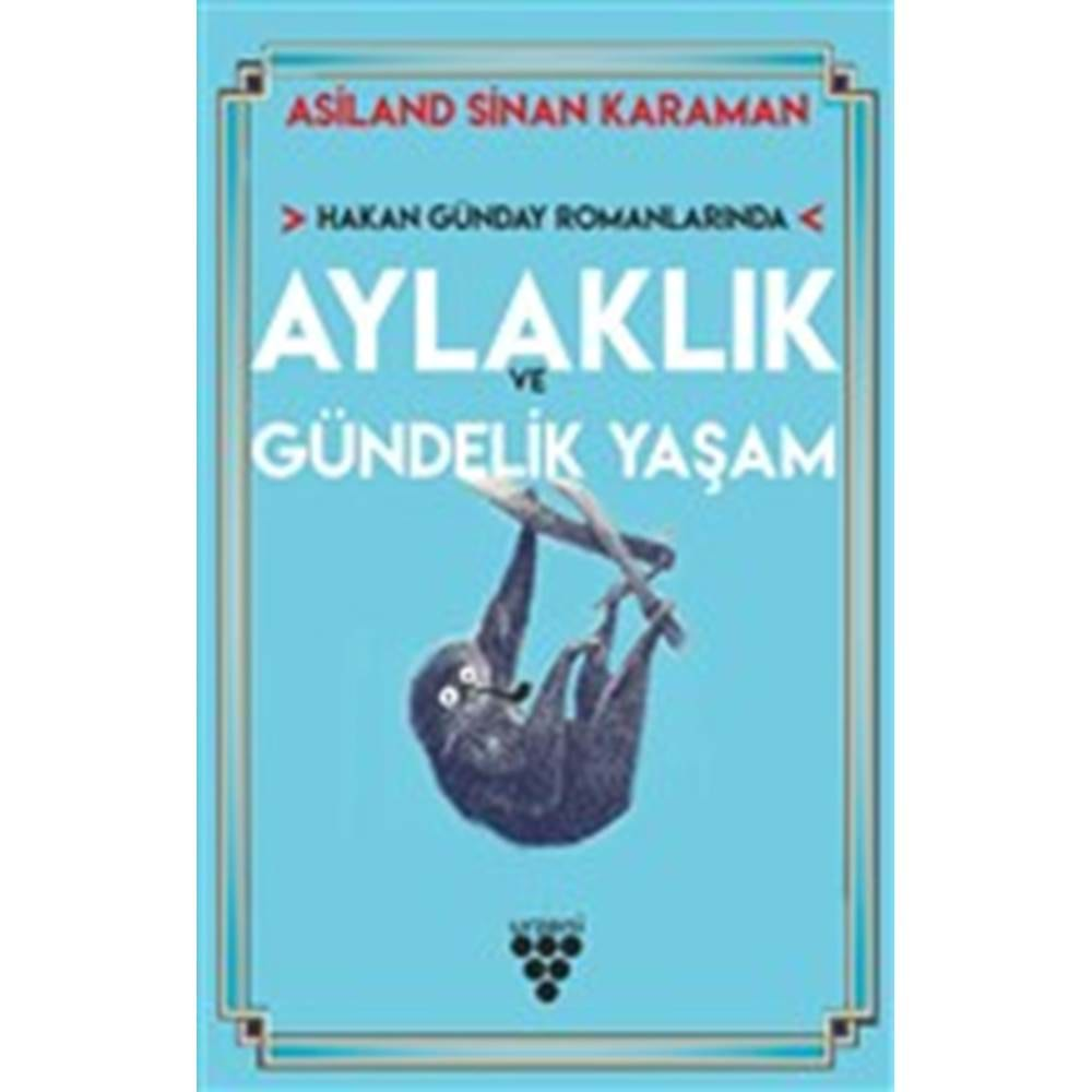 HAKAN GÜNDAY ROMANLARINDA AYLAKLIK VE GÜNDELİK YAŞAM