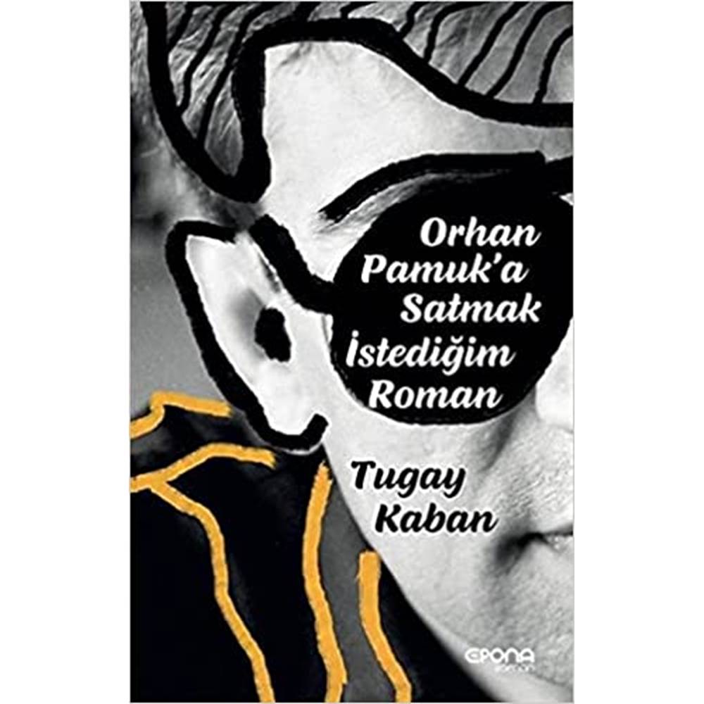 Orhan Pamuka Satmak İstediğim Roman - Tugay Kaban