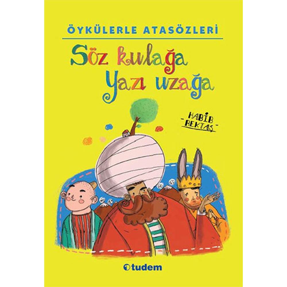 Öykülerle Atasözleri - Söz Kulağa Yazı Uzağa