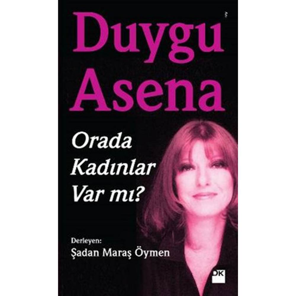 Duygu Asena - Orada Kadınlar Var Mı?