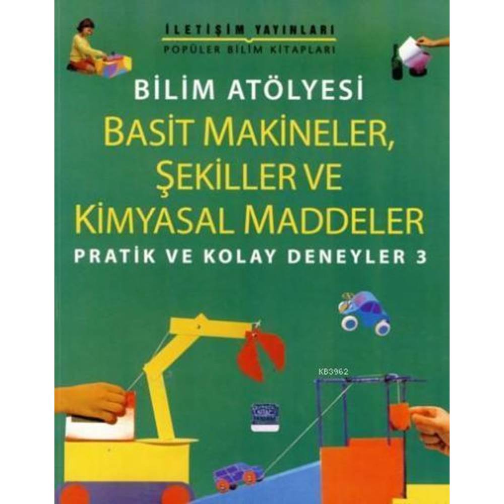 Bilim Atölyesi Basit Makineler,Şekiller Ve Kimyasal Maddeler Pratik ve Kolay Deneyler 3