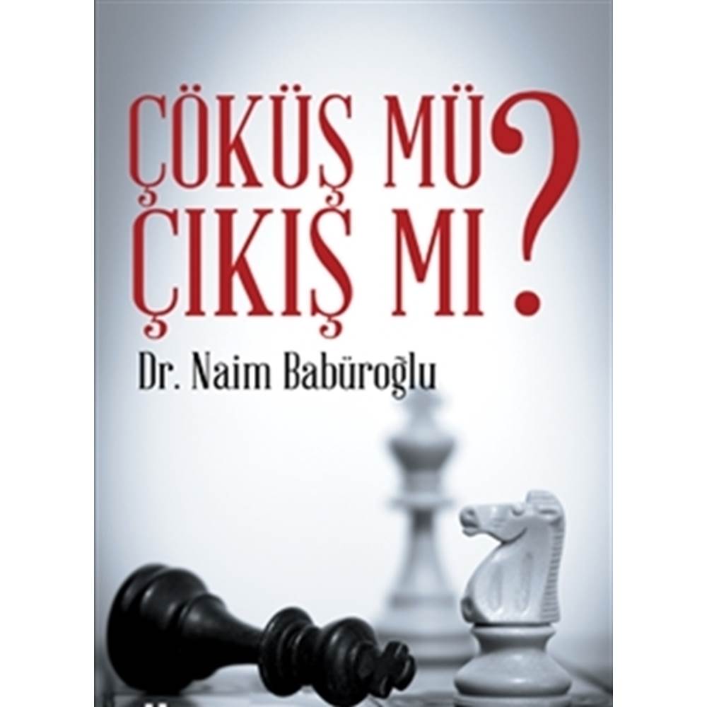 Çıkış Mı Çöküş Mü? - Dr. Naim Babüroğlu