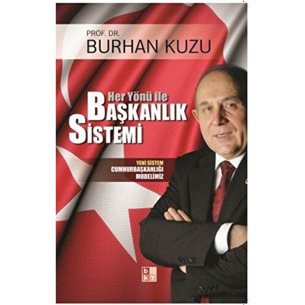 Her Yönü ile Başkanlık Sistemi - Yeni Sistem Cumhurbaşkanlığı Modelimiz