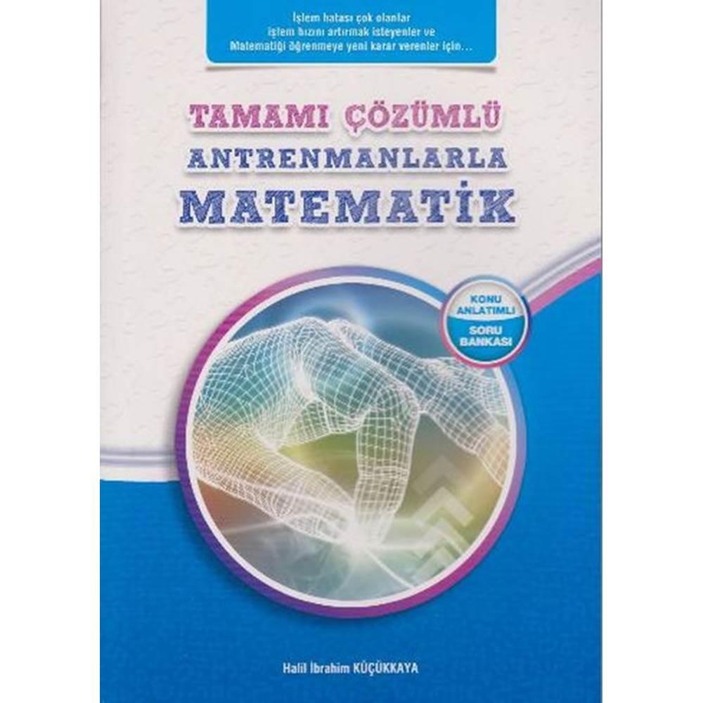 Tamamı Çözümlü Antrenmanlarla Matematik