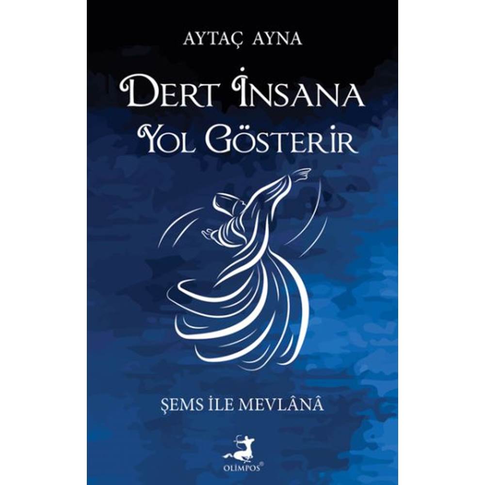 Dert İnsana Yol Gösterir - Şems İle Mevlana