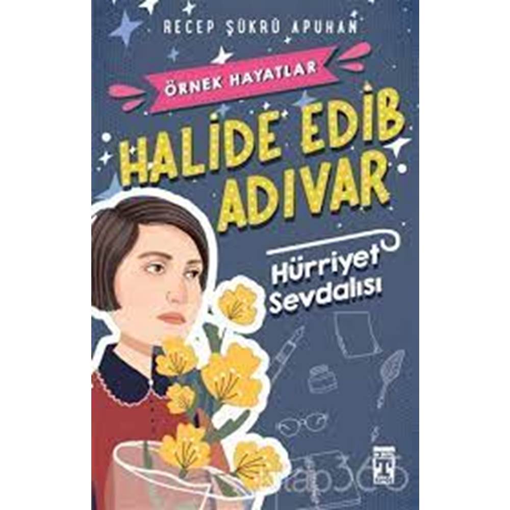 Halide Edib Adıvar Hürriyet Sevdalısı - Örnek Hayatlar