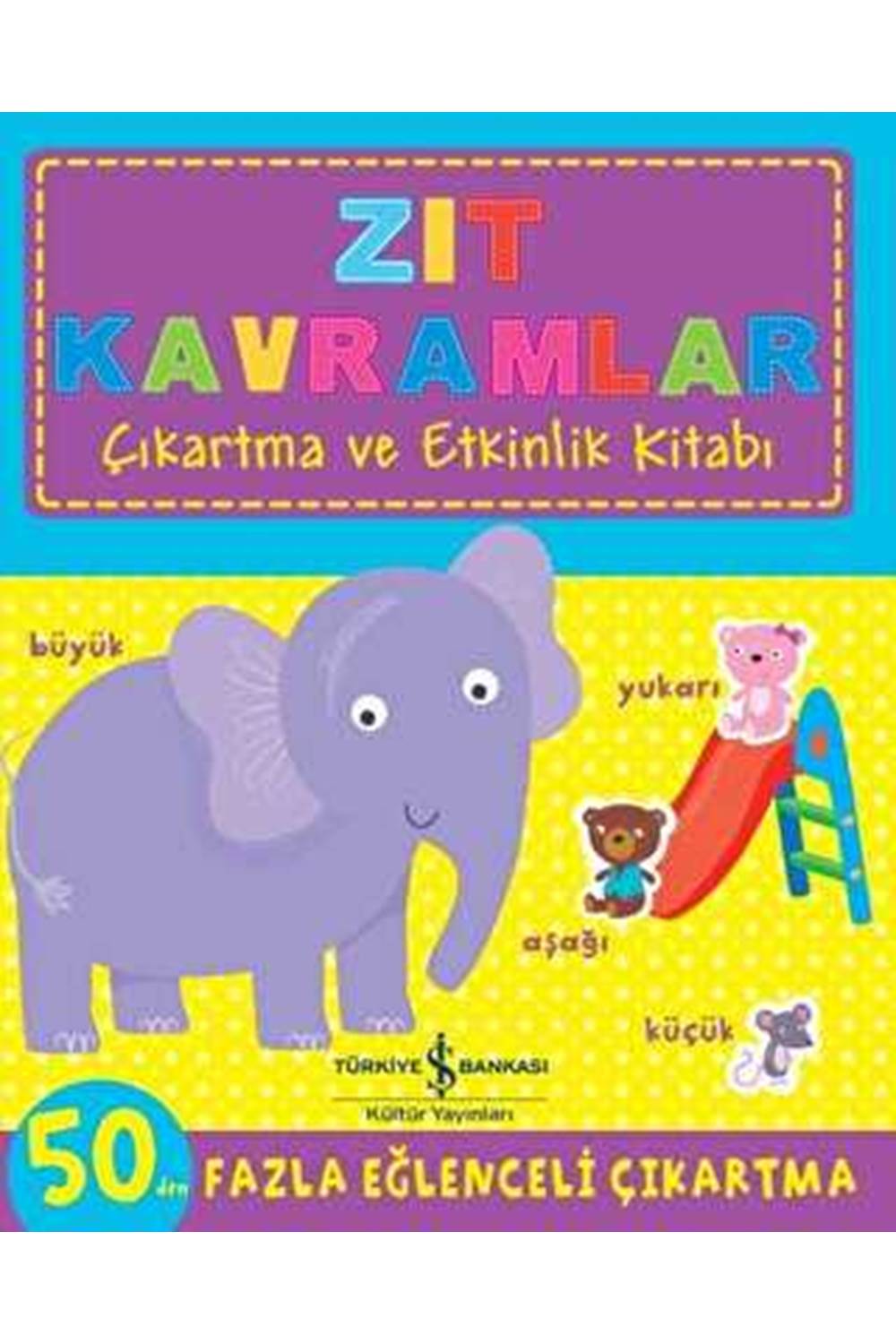 Zıt Kavramlar Çıkartma ve Etkinlik Kitabı