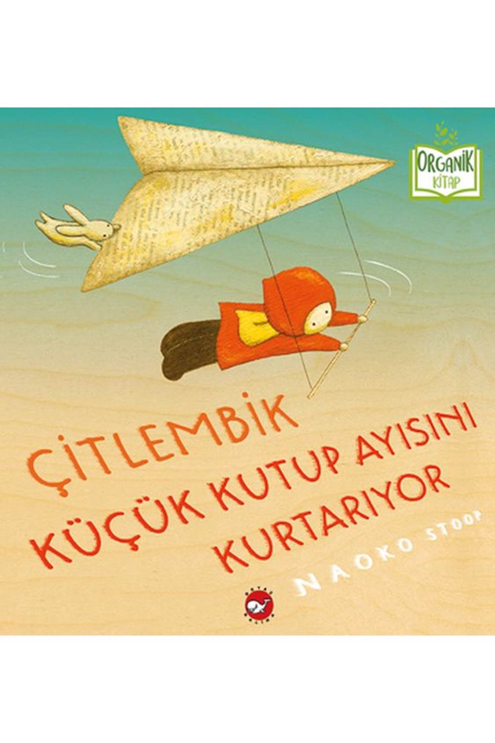 Çitlembik Küçük Kutup Ayısını Kurtarıyor Organik Kitaplar
