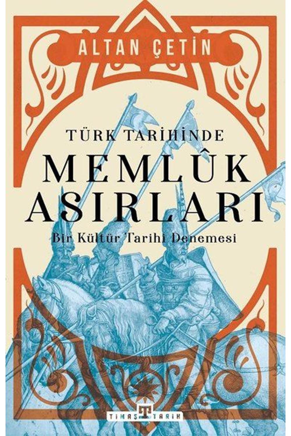 Türk Tarihinde Memluk Asırları - Bir Kültür Tarihi Denemesi