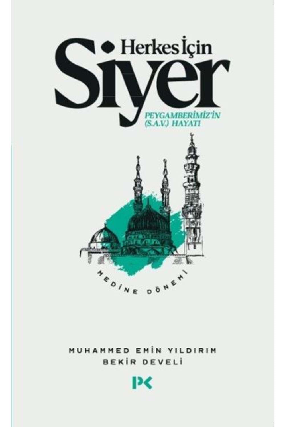 Herkes İçin Siyer Peygamberimiz'in (S.A.V) Hayatı - Medine Dönemi