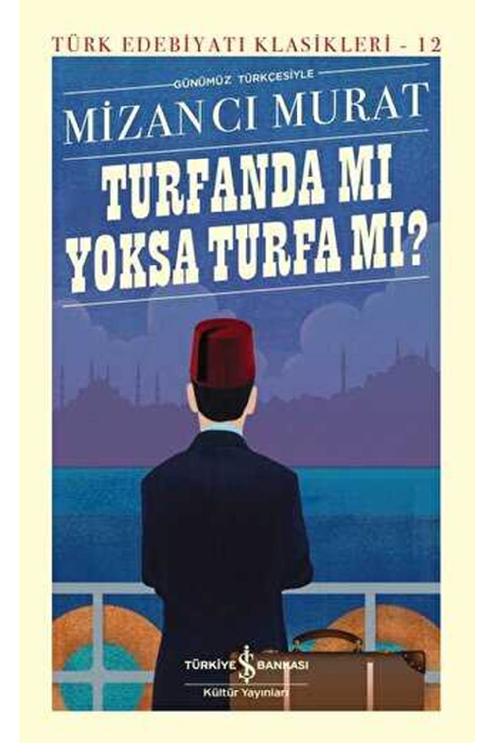 Turfanda mı Yoksa Turfa mı Türk Edebiyatı Klasikleri Ciltli