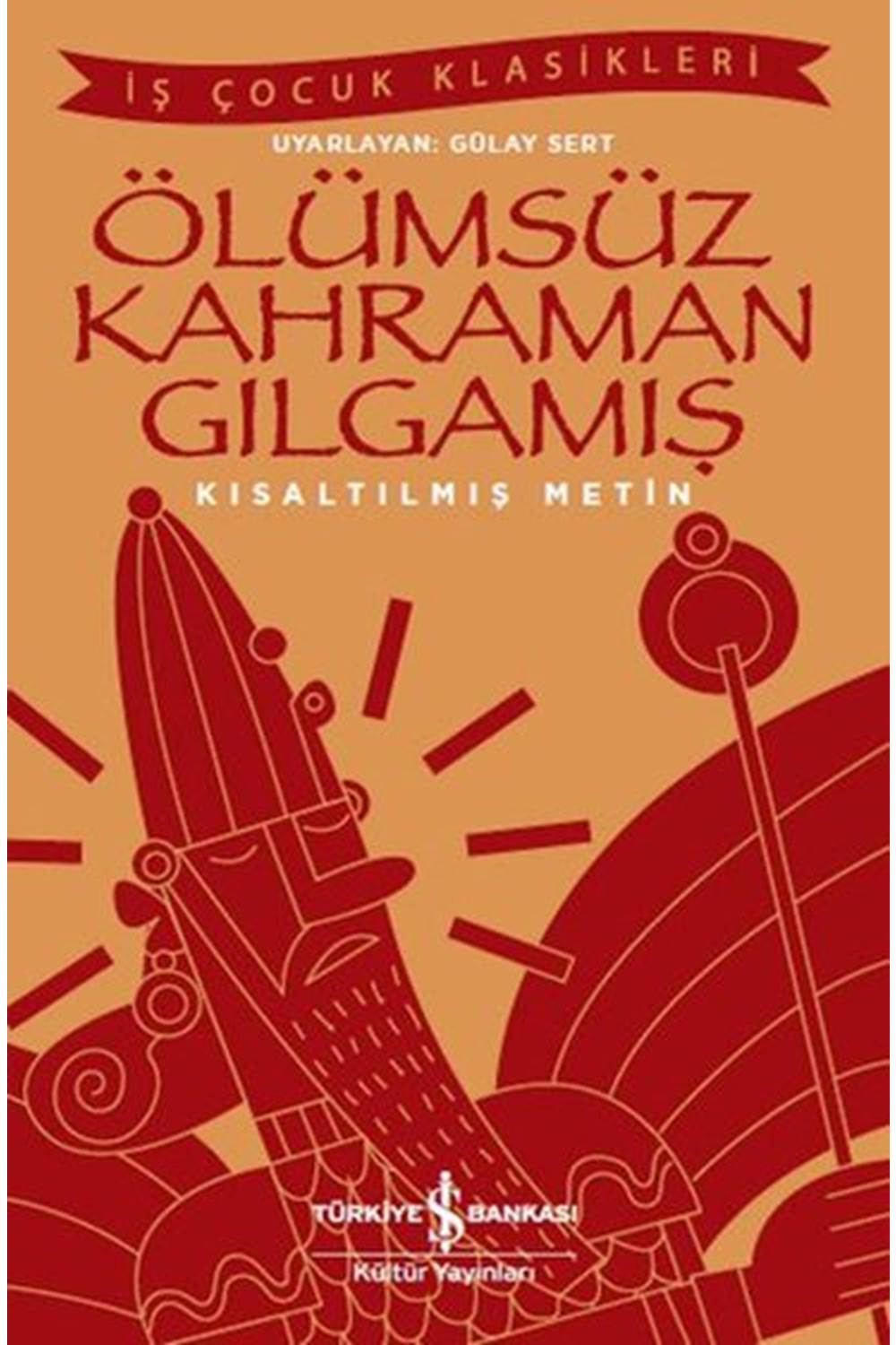Ölümsüz Kahraman Gılgamış İş Çocuk Klasikleri Kısaltılmış Metin