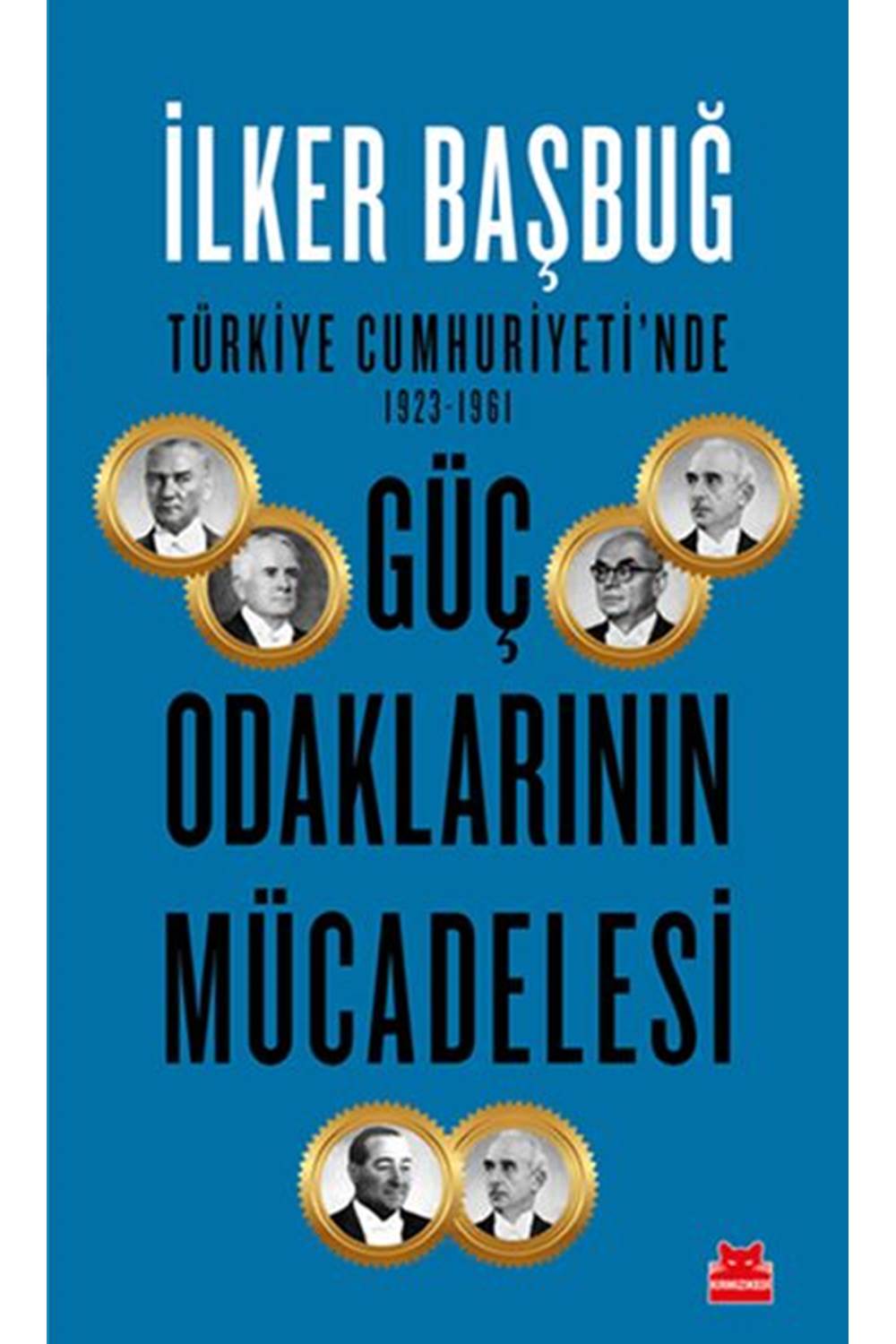 Türkiye Cumhuriyeti'nde 1923-1961 Güç Odaklarının Mücadelesi