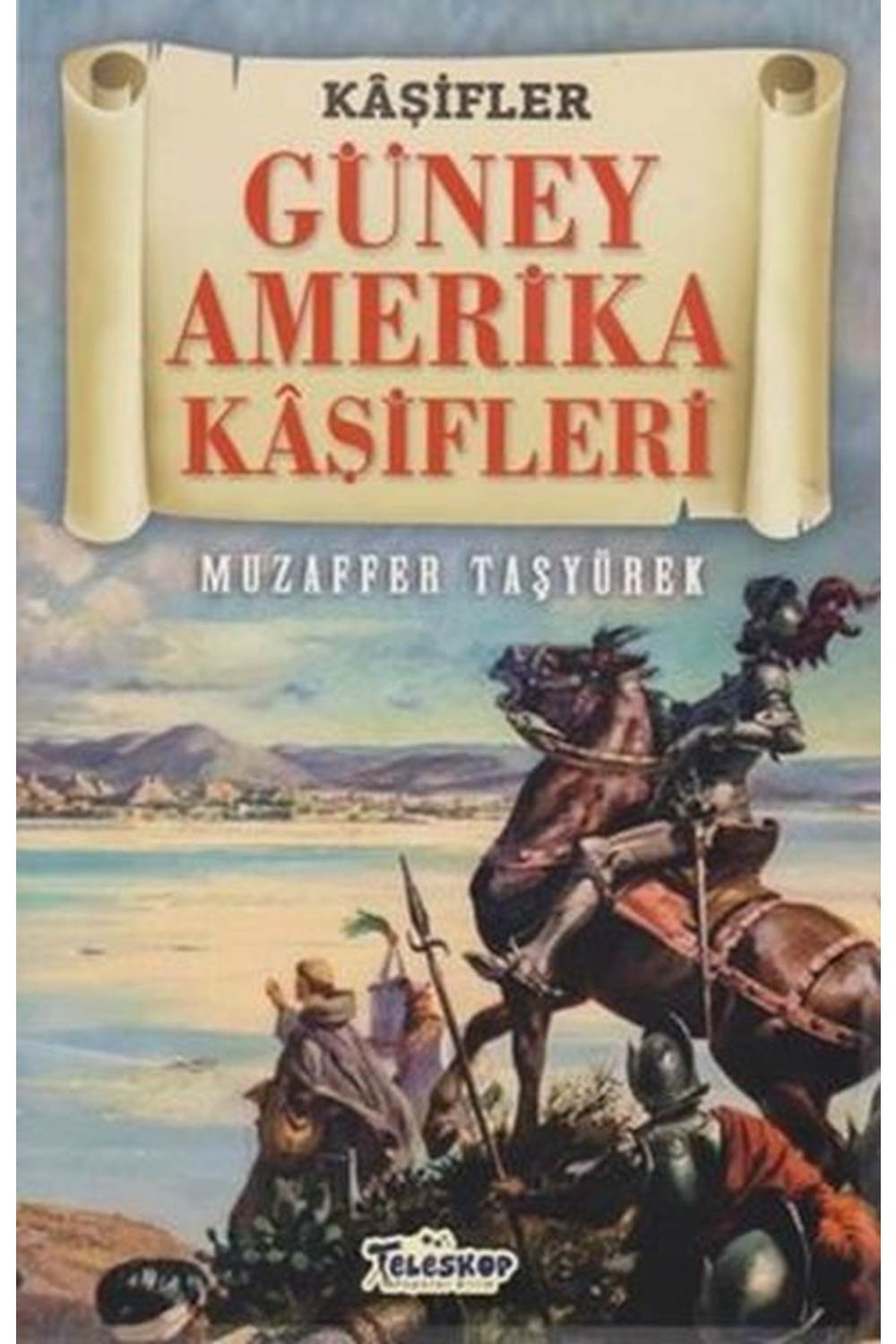 Güney Amerika Kaşifleri - Kaşifler