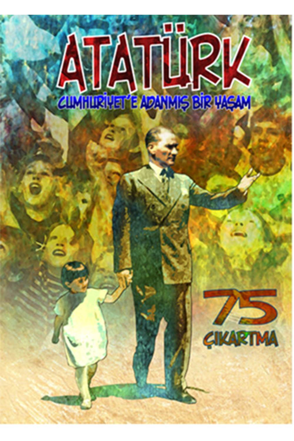 Atatürk Cumhuriyet'e Adanmış Bir Yaşam - Çıkartmalarla Atatürk