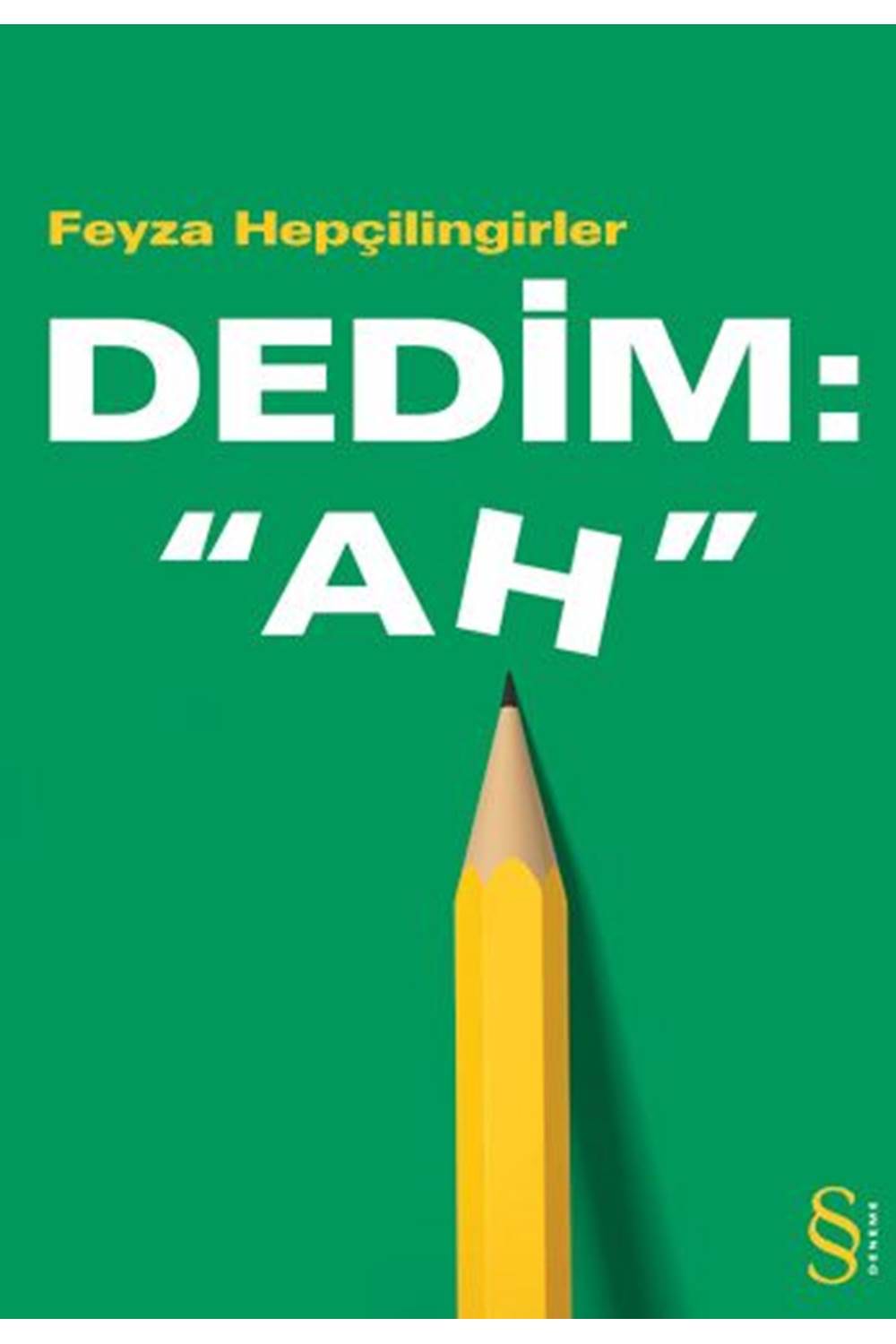 Dedim: “Ah“