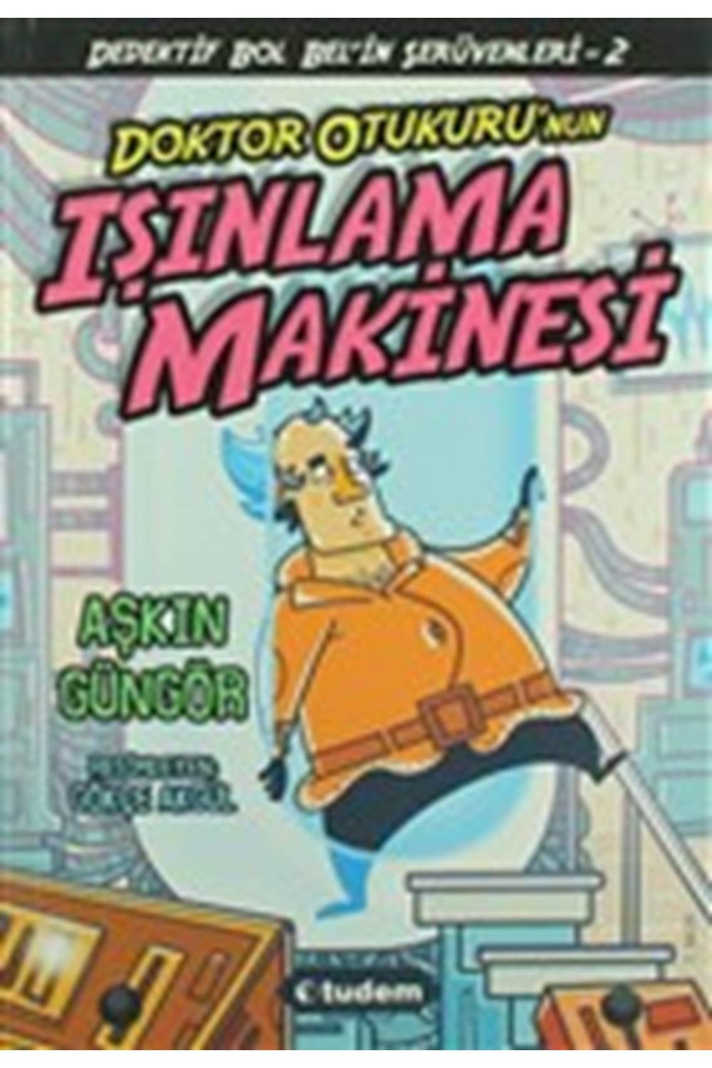 Gizemli Şeyler Dedektifi Bol Bel'in İnanılmaz Serüvenleri 2 - Doktor Otukuru'nun Işınlanma Makinesi