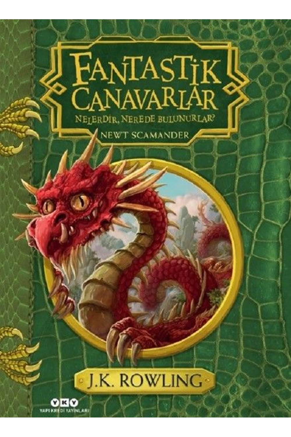 FANTASTİK CANAVARLAR NELERDİR, NEREDE BULUNURLAR? - SERT KAPAK 9.BASKI