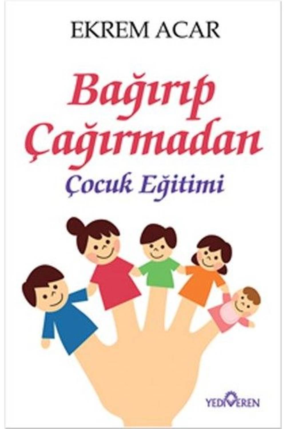 Bağırıp Çağırmadan Çocuk Eğitimi