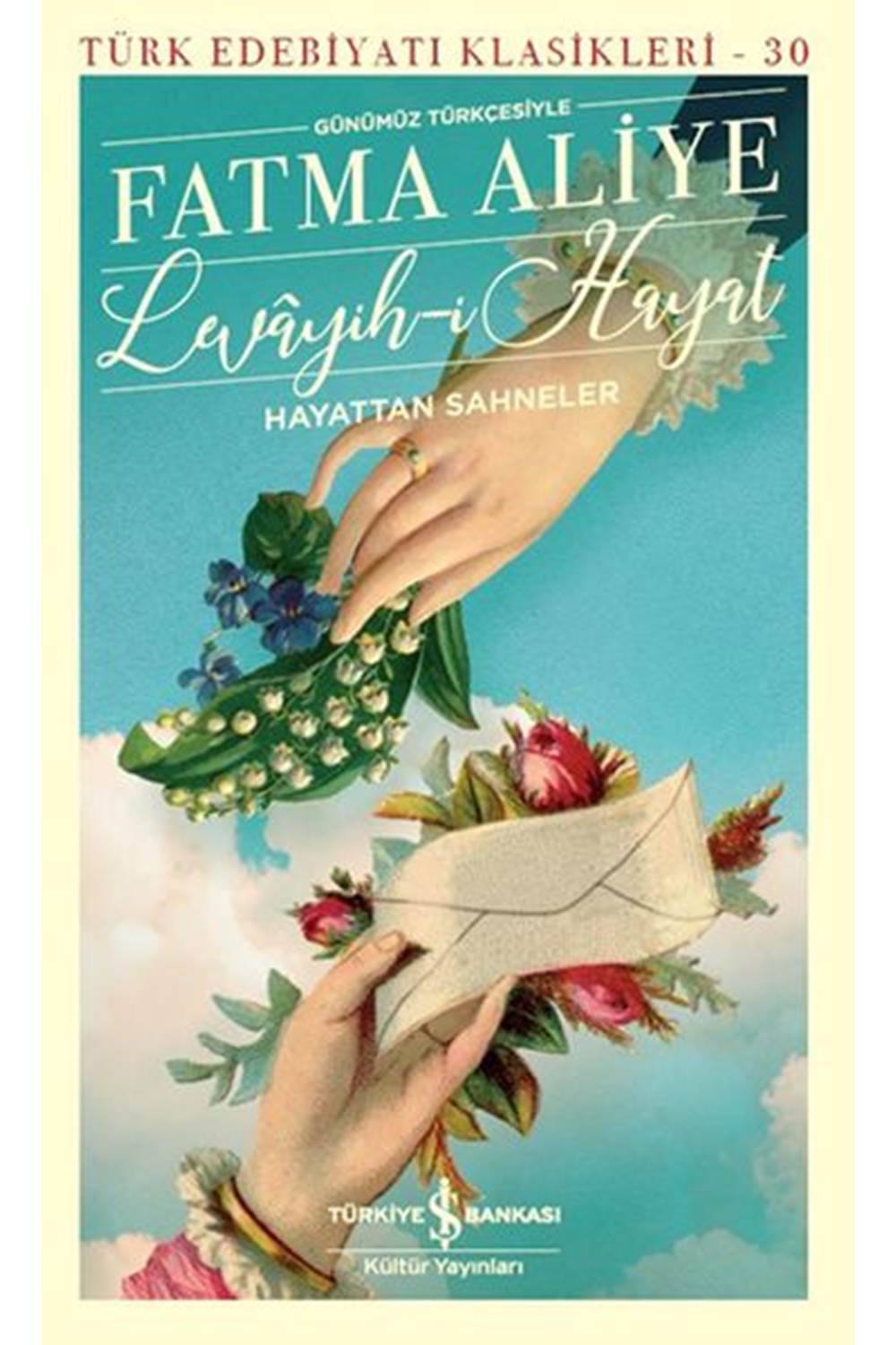 Levayih i Hayat Hayattan Sahneler Günümüz Türkçesiyle Türk Edebiyatı Klasikleri