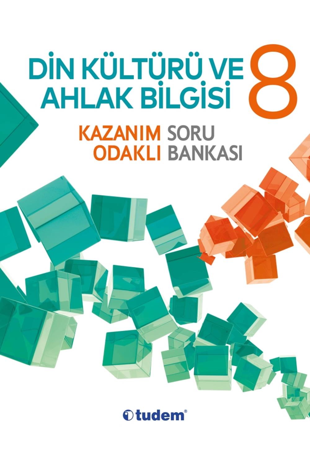 TUDEM 8.SINIF DİN KÜLTÜRÜ VE AHLAK BİLGİSİ KAZANIM ODAKLI SORU BANKASI