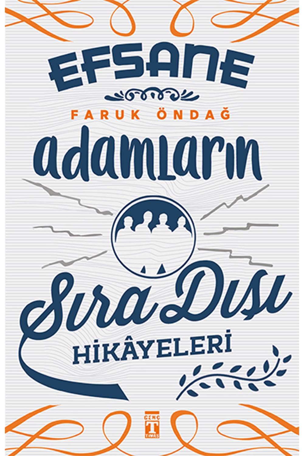 Efsane Adamların Sıra Dışı Hikayeleri