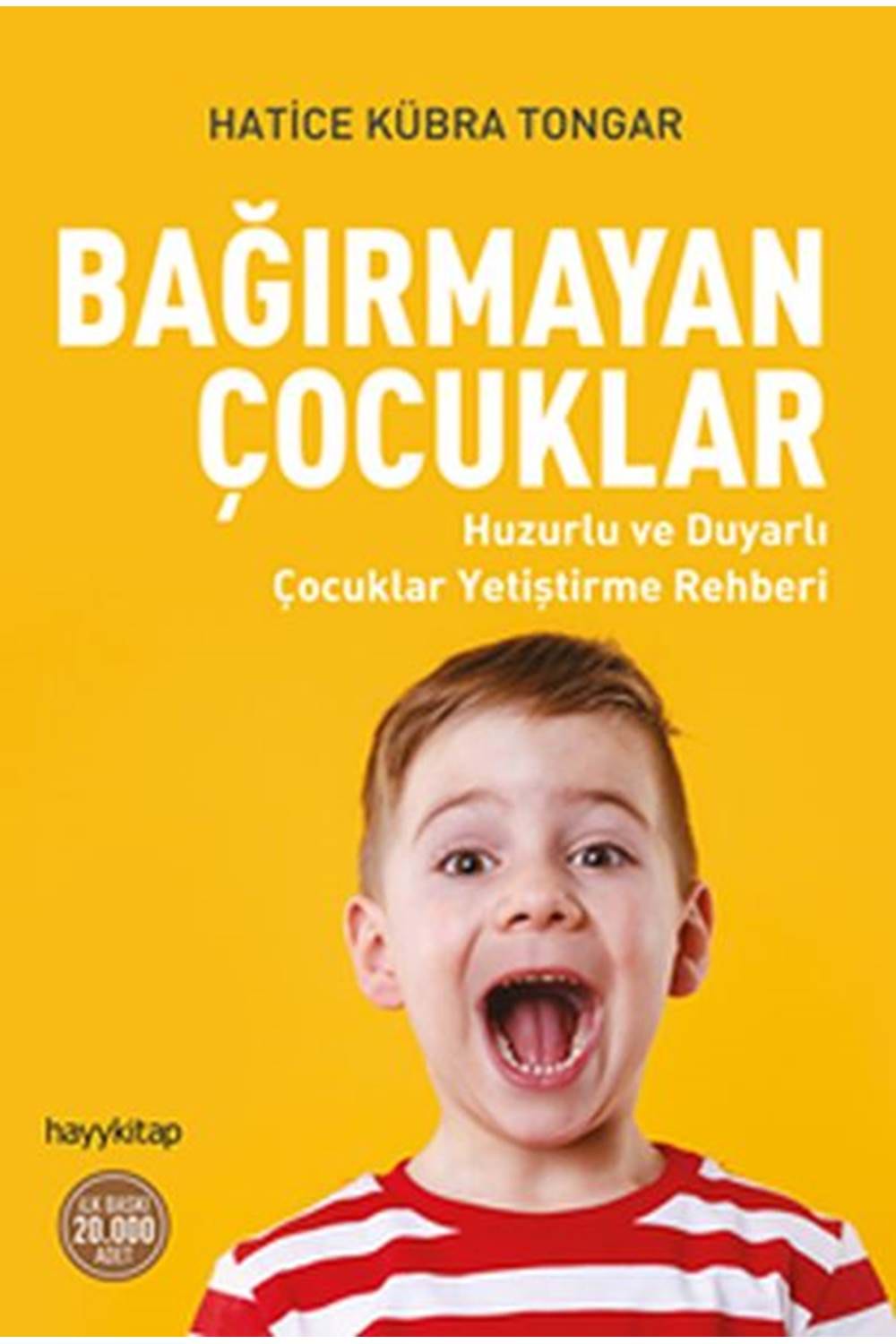 Bağırmayan Çocuklar Huzurlu ve Duyarlı Çocuklar Yetiştirme Rehberi