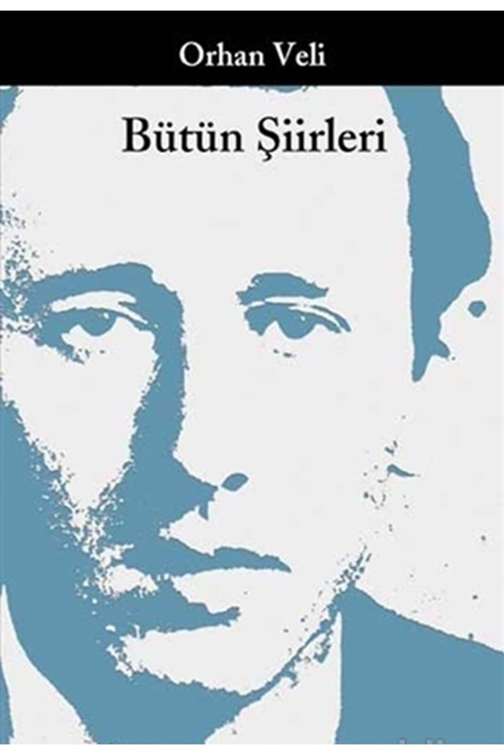 Bütün Şiirleri Orhan Veli
