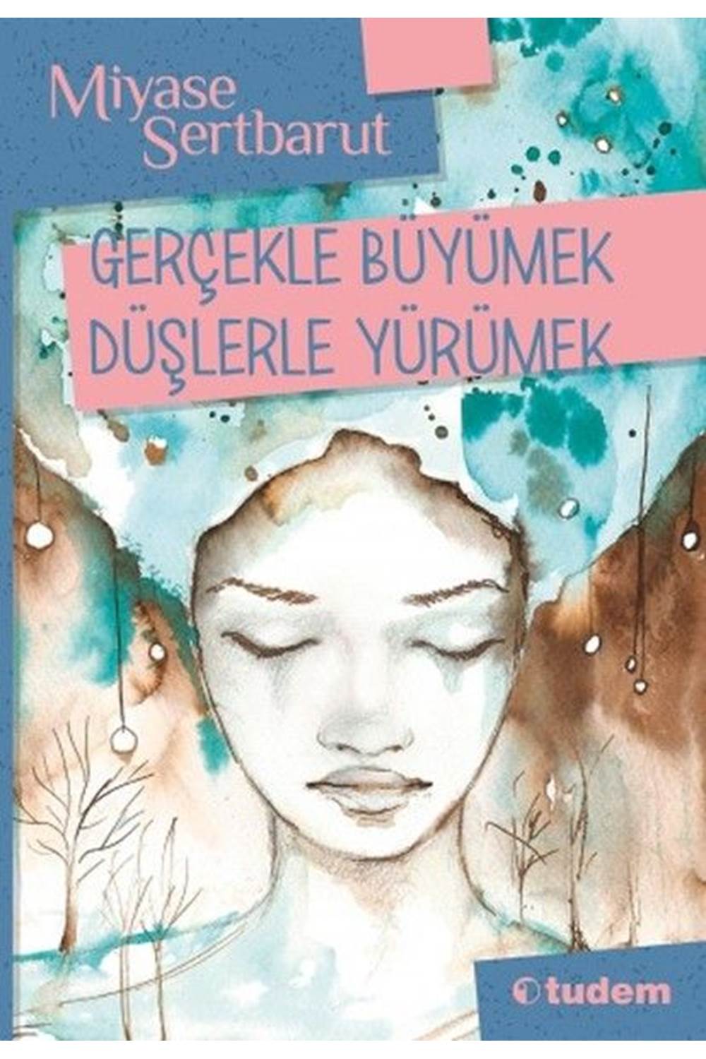 Gerçeklerle Büyümek Düşlerle Yürümek