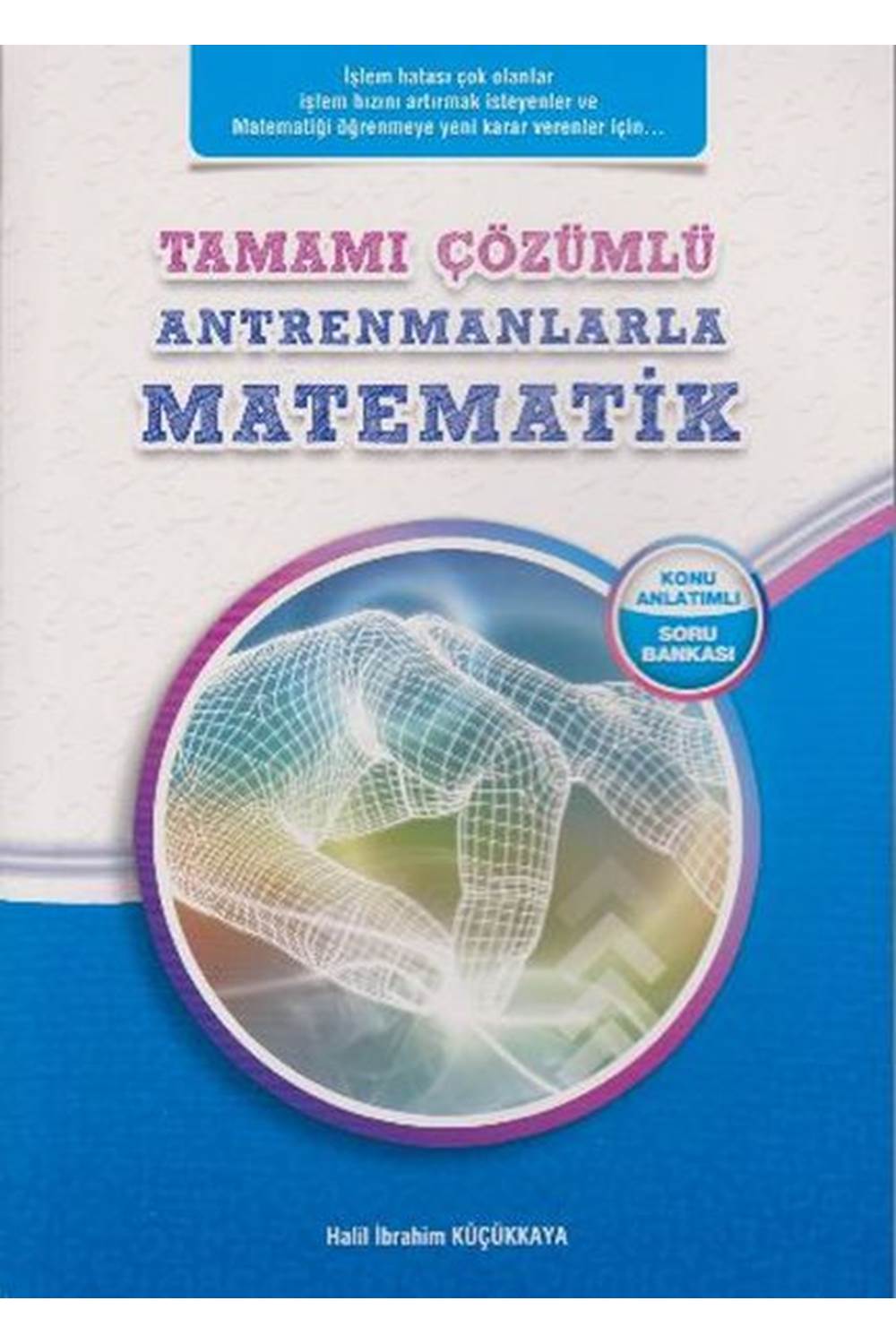 Tamamı Çözümlü Antrenmanlarla Matematik