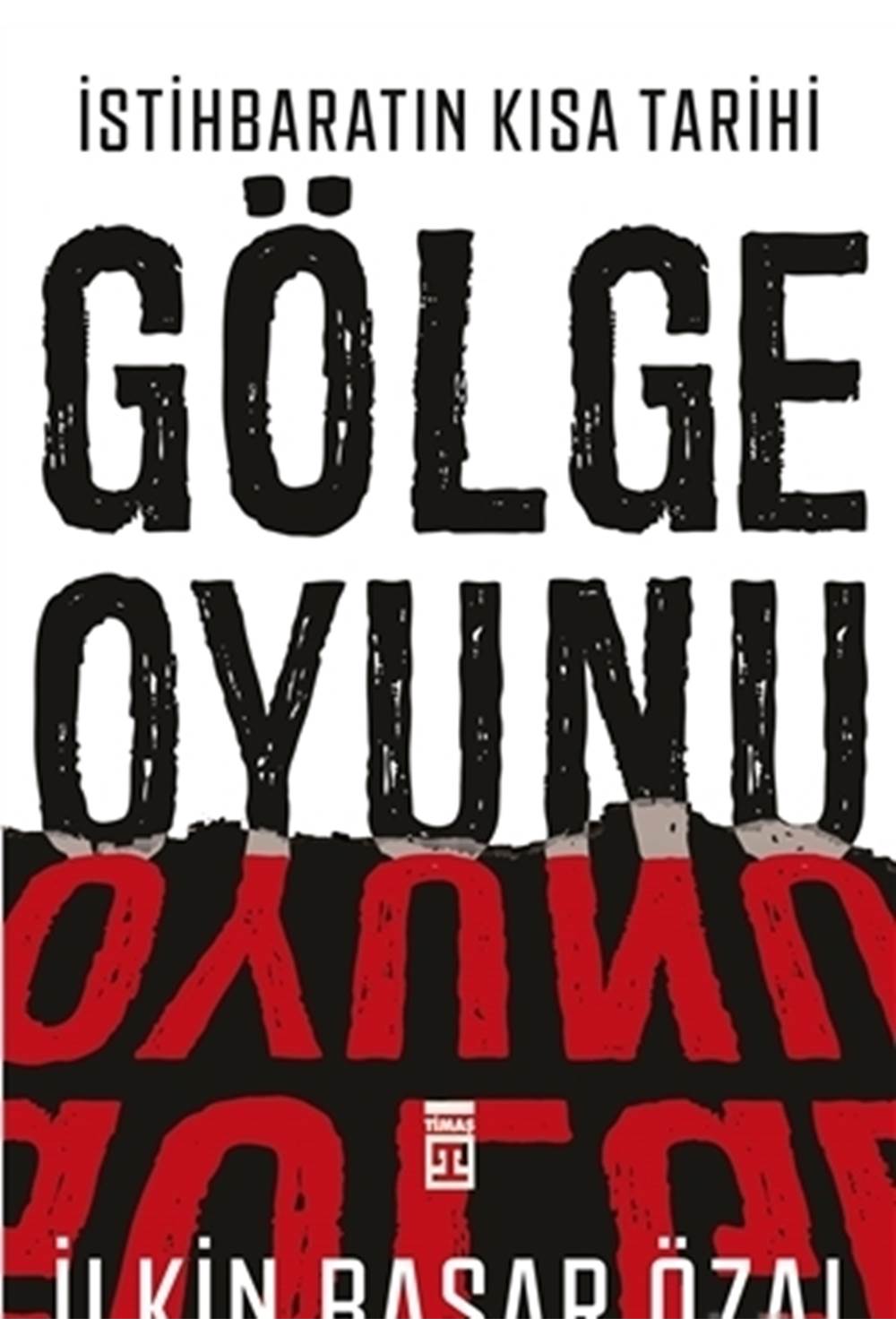 İstihbaratın Kısa Tarihi: Gölge Oyunu