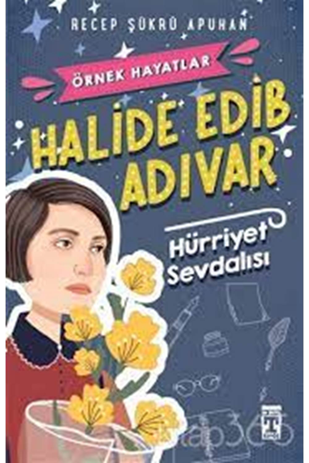 Halide Edib Adıvar - Hürriyet Sevdalısı