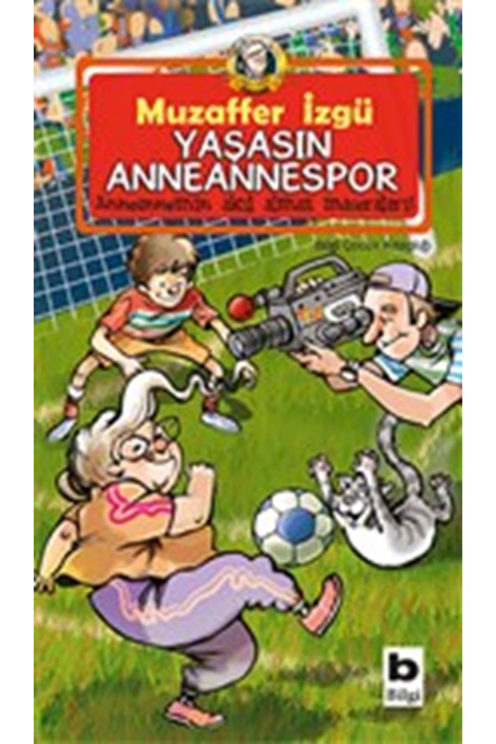 Yaşasın Anneannespor Anneannemizin Akıl Almaz Maceraları 8. Kitap