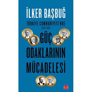 Türkiye Cumhuriyeti'nde 1923-1961 Güç Odaklarının Mücadelesi