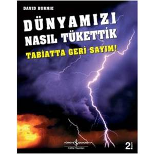 Dünyamızı Nasıl Tükettik Tabiatta Geri Sayım