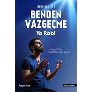 Benden Vazgeçme Ya Rab!