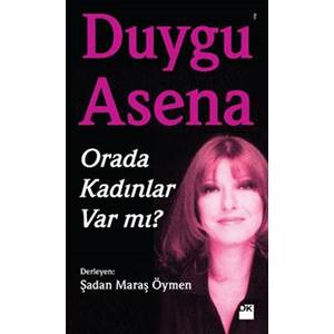 Duygu Asena - Orada Kadınlar Var Mı?