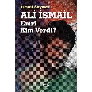 Ali İsmail Emri Kim Verdi?