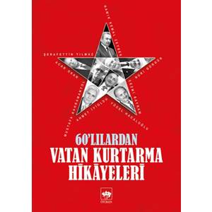 60'lılardan Vatan Kurtarma Hikayeleri