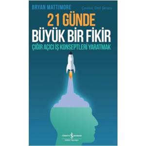 21 Günde Büyük Bir Fikir Çığır Açıcı İş Konseptleri Yaratmak