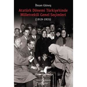 Atatürk Dönemi Türkiyesinde Milletvekili Genel Seçimleri 1919 1935