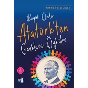 Büyük Önder Atatürk’ten Çocuklara Öyküler