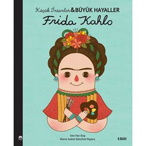 Küçük İnsanlar Büyük Hayaller - Frida Kahlo