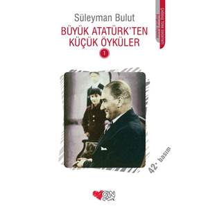 Büyük Atatürk'ten Küçük Öyküler 1