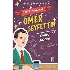 Ömer Seyfettin Öykü Adam - Örnek Hayatlar