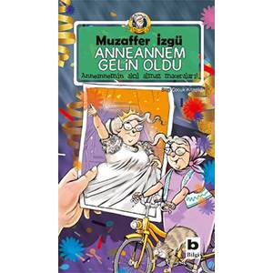 Anneannem Gelin Oldu - Anneannemin Akıl Almaz Maceraları 6. Kitap