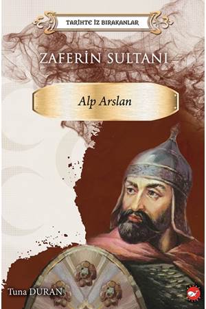 Tarihte İz Bırakanlar - Zaferin Sultanı Alp Arslan
