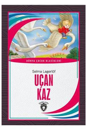 Uçan Kaz Dünya Çocuk Klasikleri (7-12 Yaş)